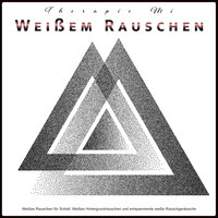 Musik für weißes Rauschen - Weißes Rauschen & Natürliches weißes Rauschen & Weißes Rauschen Therapie