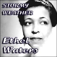 I Can't Give You Anything But Love - Ethel Waters