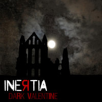 Dark Valentine - Inertia
