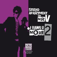 I Want U 2 Move - Mr. V & STUDIO APARTMENT