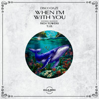 When I'm With You - Disco Daze & Rich Towers