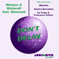Don't Delay - Manyus & Misteralf feat. Steeveeb & Manyus & Misteralf & Steeveeb