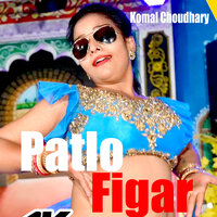Patlo Figar - Komal Choudhary