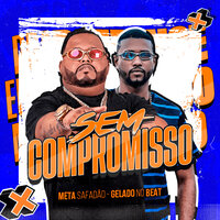 Sem Compromisso - meta safadao & Gelado No Beat