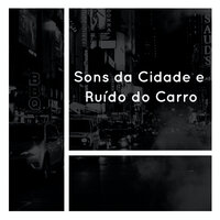 Cidade Efeitos Sonoros - Medicina Relaxante & Sons da Cidade & Ruído branco