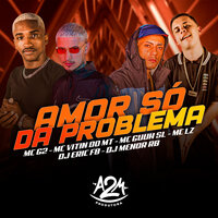Amor So da Problema - Mc g2 & MC VITIN DO MT & MC LZ & Mc GUUH SL & Dj Eric Fb & Dj Menor RB