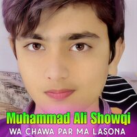 Wa Chawa Par Ma Lasona - Muhammad Ali Showqi