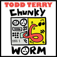Chunky Worm (DUB) - Todd Terry