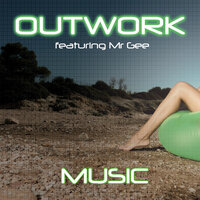 Music - Outwork & Mr Gee & DAB