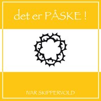 Det Er Påske - Ivar Skippervold