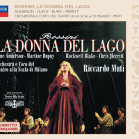 Rossini: La donna del lago / Act 2 - "Ah! Che vedo!" - June Anderson & Rockwell Blake & Martine Dupuy & Coro Del Teatro Alla Scala Di Milano & Orchestra del Teatro alla Scala di Milano & Riccardo Muti & Джоаккино Россини