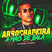 Arrochadeira a Mais de Bala - Mc Fantaxma & DJ Chavoso