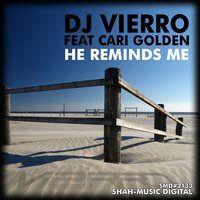He Reminds Me - Cari Golden & Dj Vierro