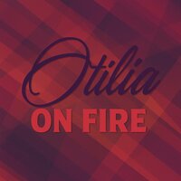 On Fire - Otilia