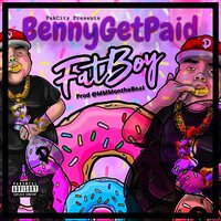 Fat Boy - BennyGetPaid