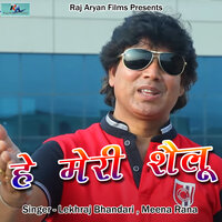 He Meri Shailu - MEENA RANA & Lekhraj Bhandari