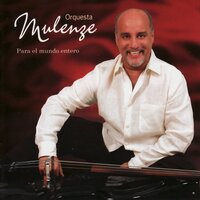 Mulenze Para El Mundo Entero - Orquesta Mulenze
