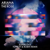 Supercool - Ariana and the Rose & Toyboy & Robin