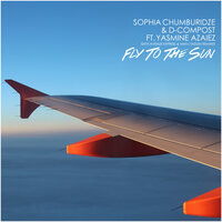 Fly to the Sun - Sophia Chumburidze & D-Compost & Yasmine Azaiez & Max Lyazgin & Sophia Chumburidze & D-Compost feat. Yasmine Azaiez