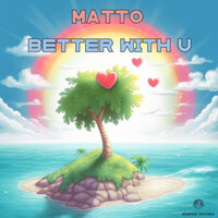 Better With U - Matto