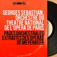 Le prophète, Act III, Scene 3: Ballet. Galop - Georges Sebastian & Джакомо Мейербер