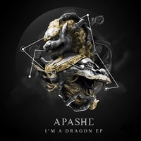I'm A Dragon - Apashe