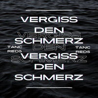 Vergiss Den Schmerz - Tancred