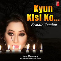 Kyun Kisi Ko - Madhushmita & Himesh Reshammiya
