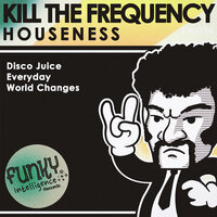 World Changes - Kill The Frequency