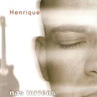 O Bem que Vejo em Você - Henrique