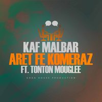 Arèt fé koméraz - Kaf Malbar & Tonton Mouglee