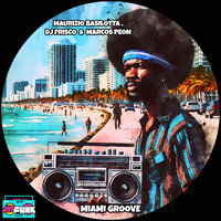 Miami Groove - Maurizio Basilotta & Dj Frisco & Marcos Peon