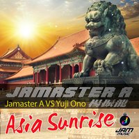 Asia Sunrise - Jamaster A & Yuji Ono