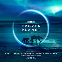 The Frozen Planet - Hans Zimmer & Adam Lukas & James Everingham & AURORA