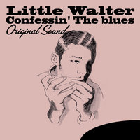 I Got to Find My Baby - Little Walter