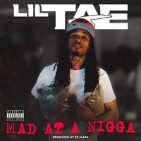 Mad At A Nigga - Lil Tae