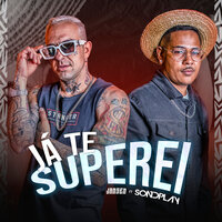 Já Te Superei - Jansen & Máfia Records & SondPlay
