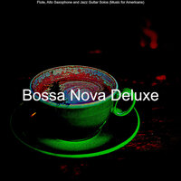 Sultry Saxophone Bossa Nova - Vibe for Oat Milk Lattes - Bossa Nova Deluxe