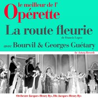 La route fleurie - Bourvil & Georges Guétary & Orchestre et direction Jacques-Henry Rys & Orchestre et direction Jacques-Henry Rys, Bourvil, Georges Guetary