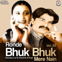 Ronde Bhuk Bhuk Mere Nain - Shaukat Ali Raja & Naseebo Lal