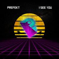 I See You - Prefekt