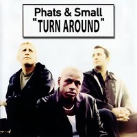 Turn Around - Phats & Small & Toney Lee