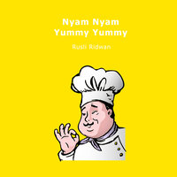 Nyam Nyam Yummy Yummy - Rusli Ridwan