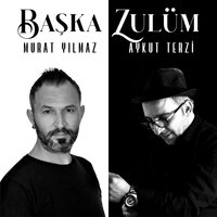 Başka Zulüm - Murat Yılmaz & Aykut Terzi