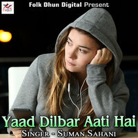 Yaad Dilbar Aati Hai - Suman Sahani