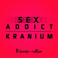 Sex Addict - Kranium