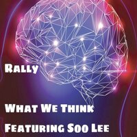 What We Think - Rally & Soo Lee