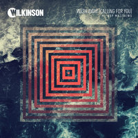 Wash Away (Calling For You) - Wilkinson & Boy Matthews