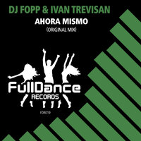 Ahora Mismo - DJ Fopp & Ivan Trevisan