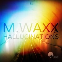 Hallucinations - M.Waxx & Grim Avenue